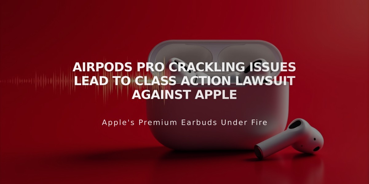 AirPods Pro Crackling Issues Lead to Class Action Lawsuit Against Apple