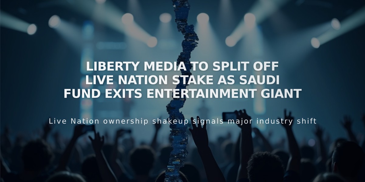 Liberty Media to Split Off Live Nation Stake as Saudi Fund Exits Entertainment Giant