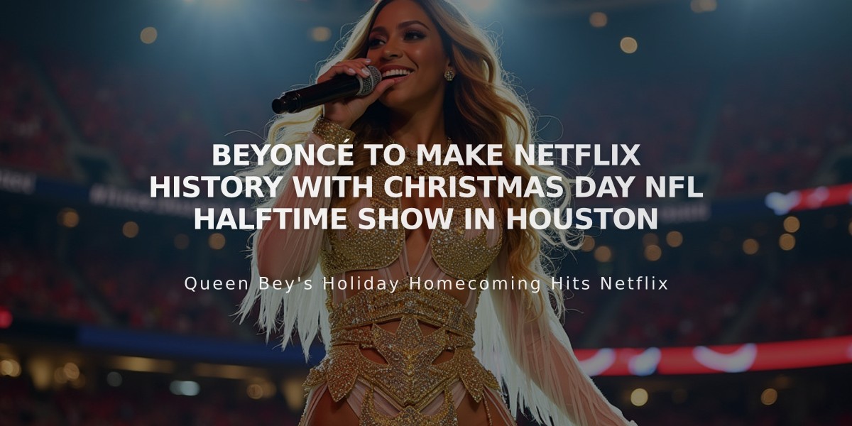 Beyoncé to Make Netflix History with Christmas Day NFL Halftime Show in Houston