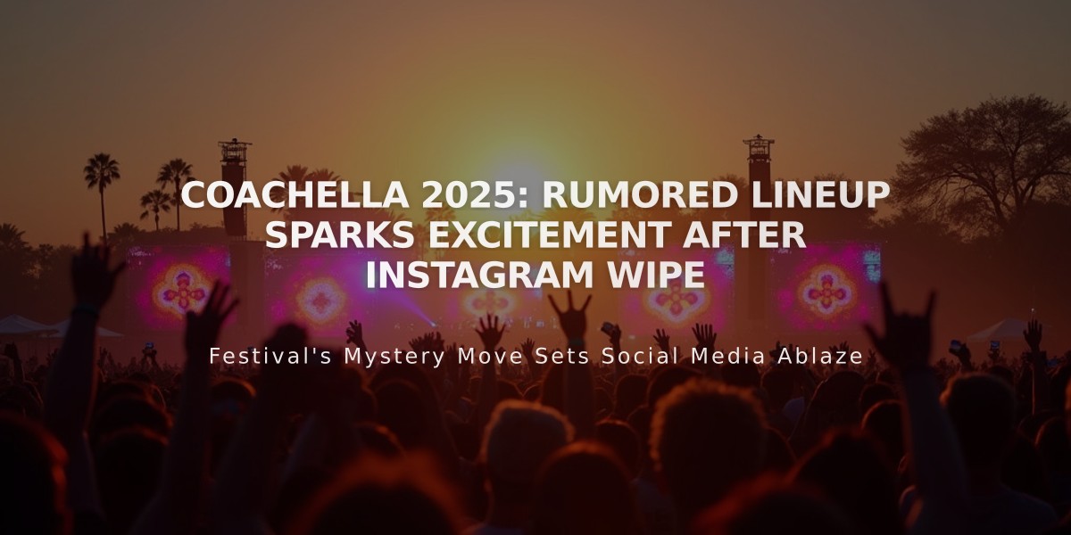 Coachella 2025: Instagram Wipe Fuels Major Lineup Speculation