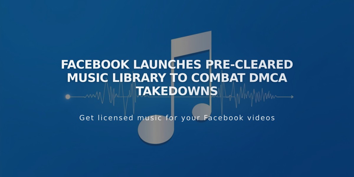 Facebook Launches Pre-Cleared Music Library to Combat DMCA Takedowns