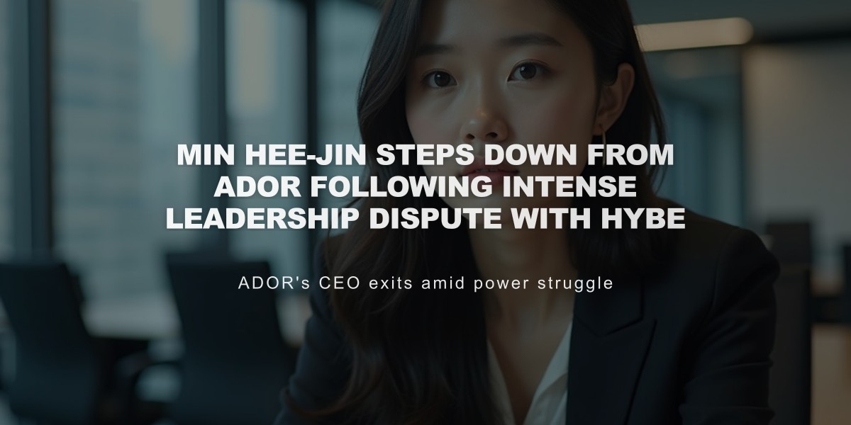 Min Hee-Jin Steps Down from ADOR Following Intense Leadership Dispute with Hybe