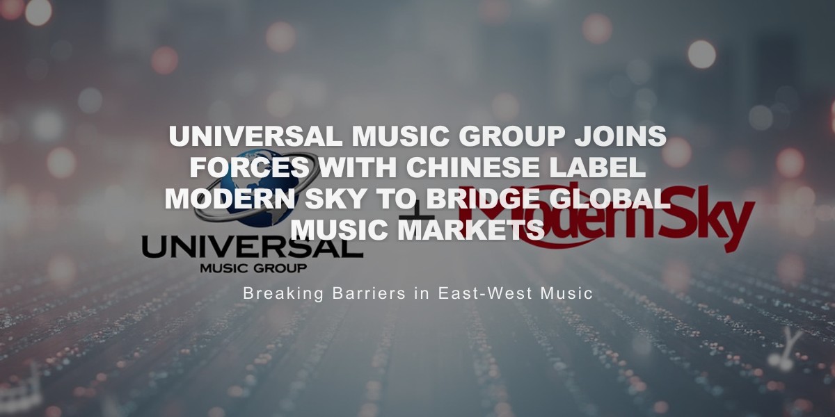 Universal Music Group Joins Forces With Chinese Label Modern Sky to Bridge Global Music Markets