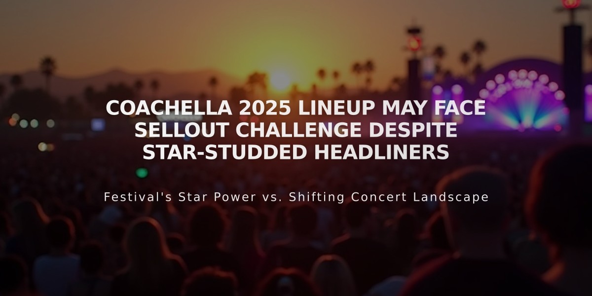 Coachella 2025 Lineup May Face Sellout Challenge Despite Star-Studded Headliners