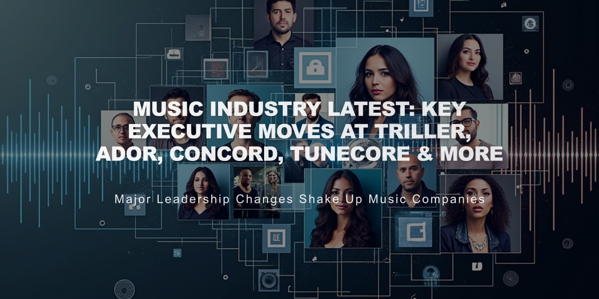 Music Industry Latest: Key Executive Moves at Triller, Ador, Concord, TuneCore & More