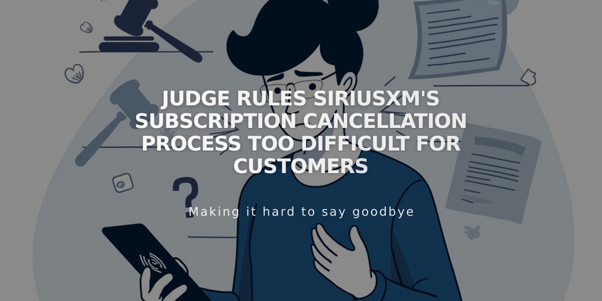 Judge Rules SiriusXM's Subscription Cancellation Process Too Difficult for Customers