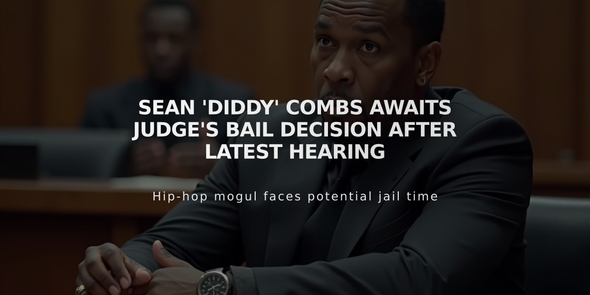 Sean 'Diddy' Combs Awaits Judge's Bail Decision After Latest Hearing