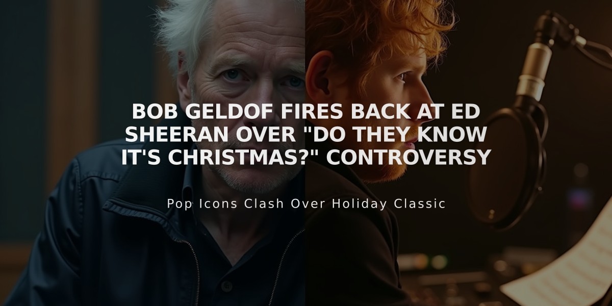 Bob Geldof Fires Back at Ed Sheeran Over "Do They Know It's Christmas?" Controversy