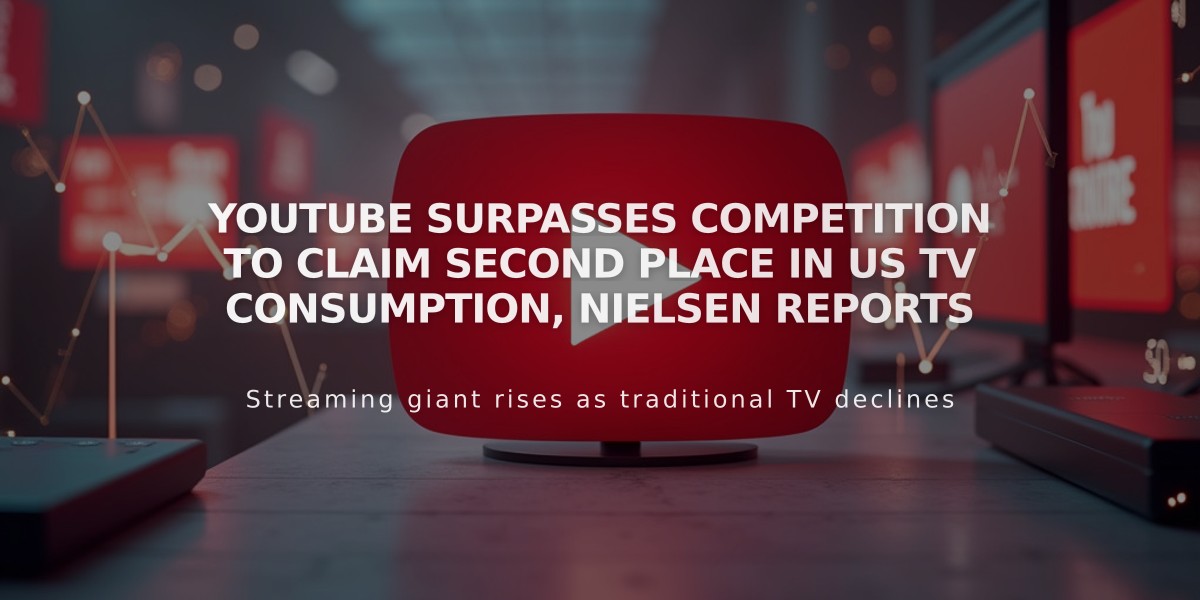 YouTube Surpasses Competition to Claim Second Place in US TV Consumption, Nielsen Reports