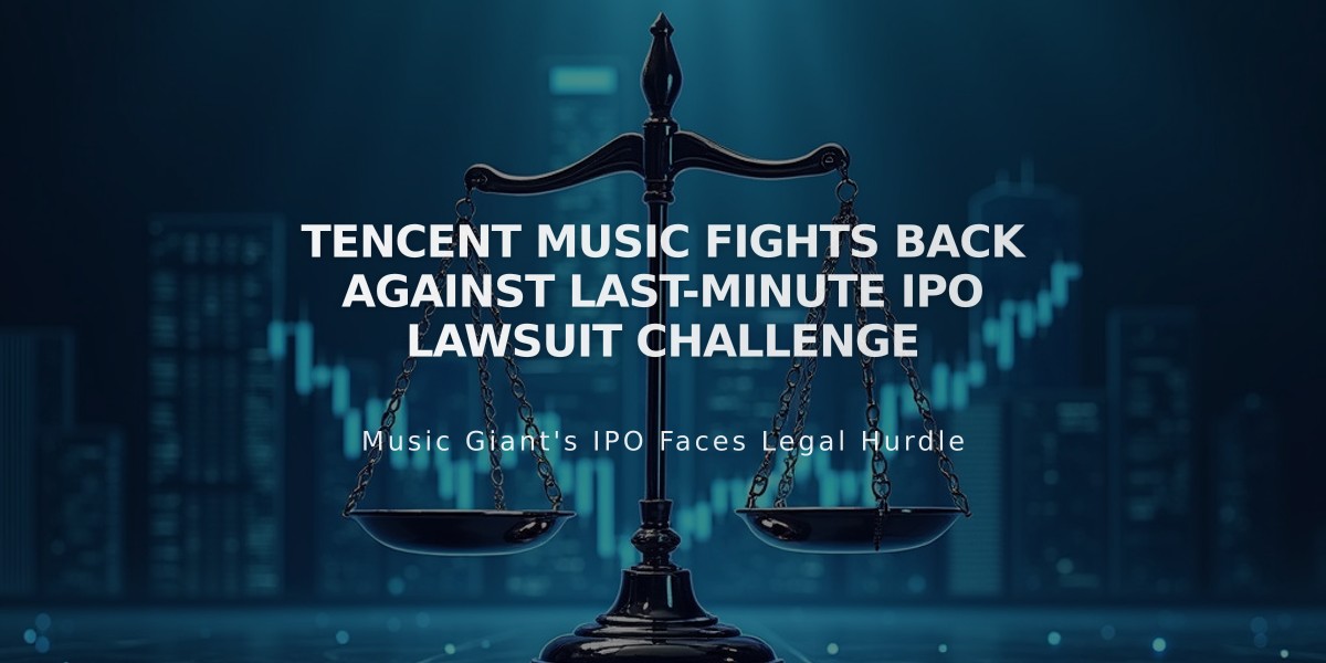 Tencent Music Fights Back Against Last-Minute IPO Lawsuit Challenge