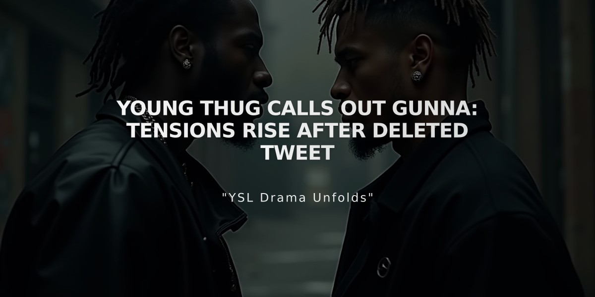 Young Thug Calls Out Gunna: Tensions Rise After Deleted Tweet