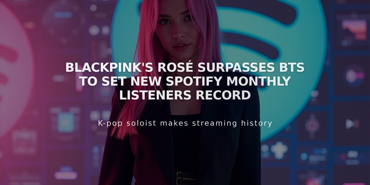 BLACKPINK's ROSÉ Surpasses BTS to Set New Spotify Monthly Listeners Record