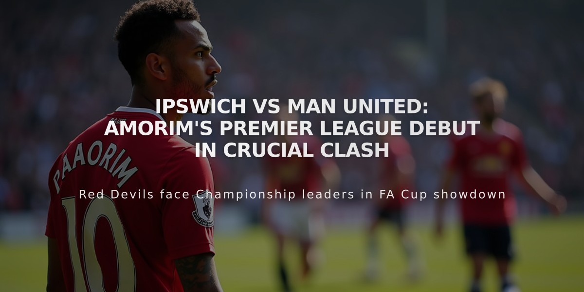 Ipswich vs Man United: Amorim's Premier League Debut in Crucial Clash