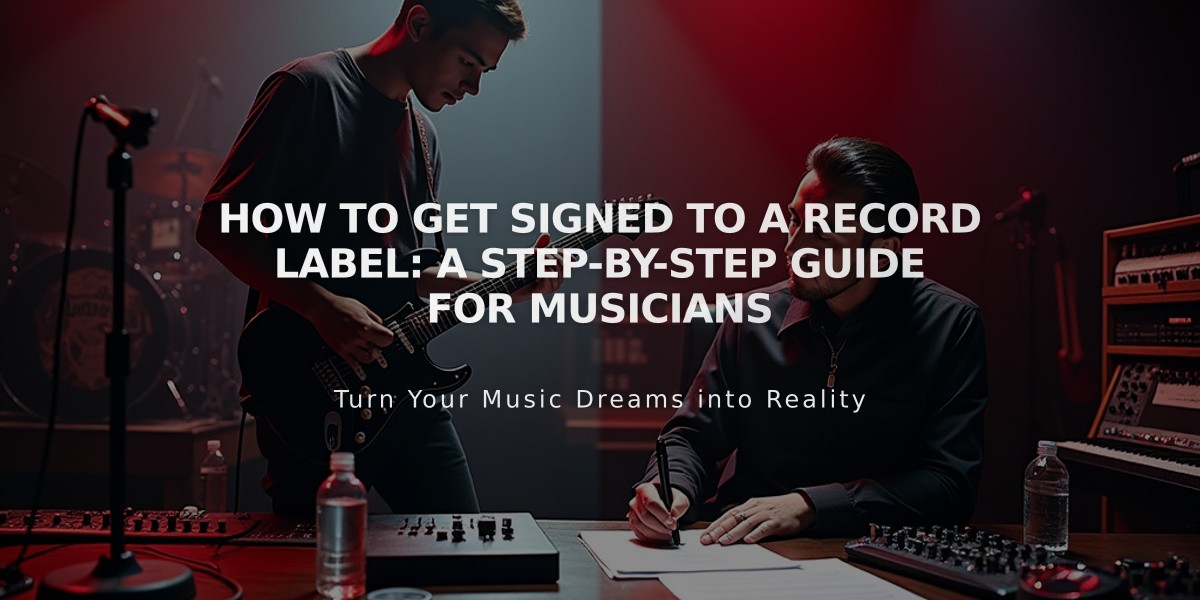 How to Get Signed to a Record Label: A Step-by-Step Guide for Musicians