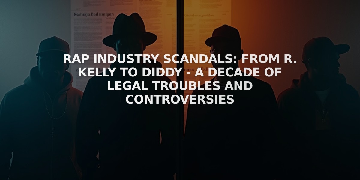 Rap Industry Scandals: From R. Kelly to Diddy - A Decade of Legal Troubles and Controversies