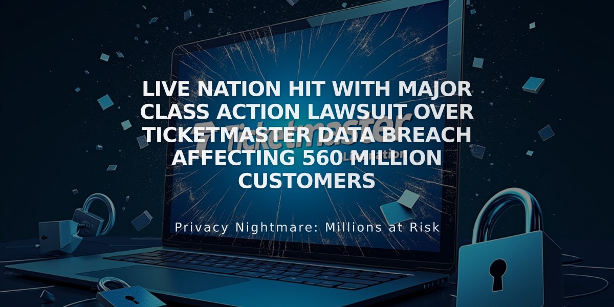 Live Nation Hit With Major Class Action Lawsuit Over Ticketmaster Data Breach Affecting 560 Million Customers