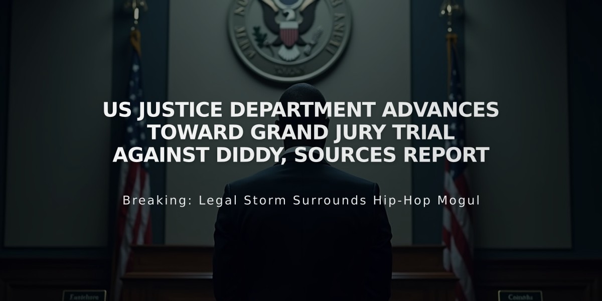 US Justice Department Advances Toward Grand Jury Trial Against Diddy, Sources Report