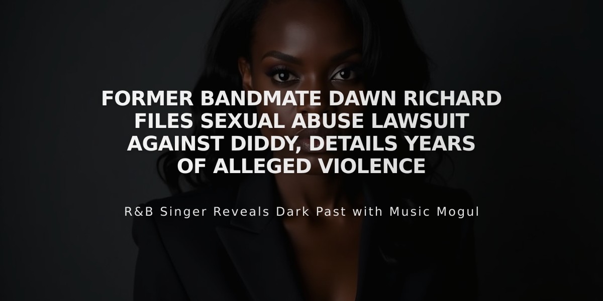 Former Bandmate Dawn Richard Files Sexual Abuse Lawsuit Against Diddy, Details Years of Alleged Violence