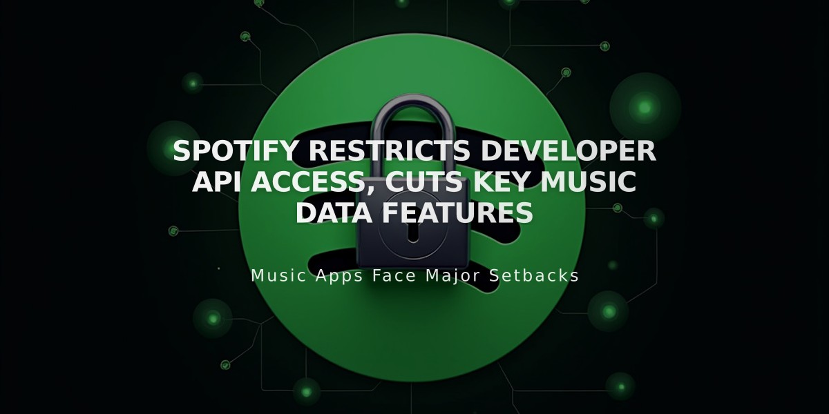 Spotify Restricts Developer API Access, Cuts Key Music Data Features