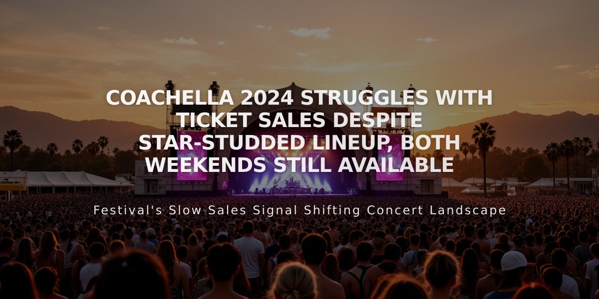 Coachella 2024 Struggles with Ticket Sales Despite Star-Studded Lineup, Both Weekends Still Available