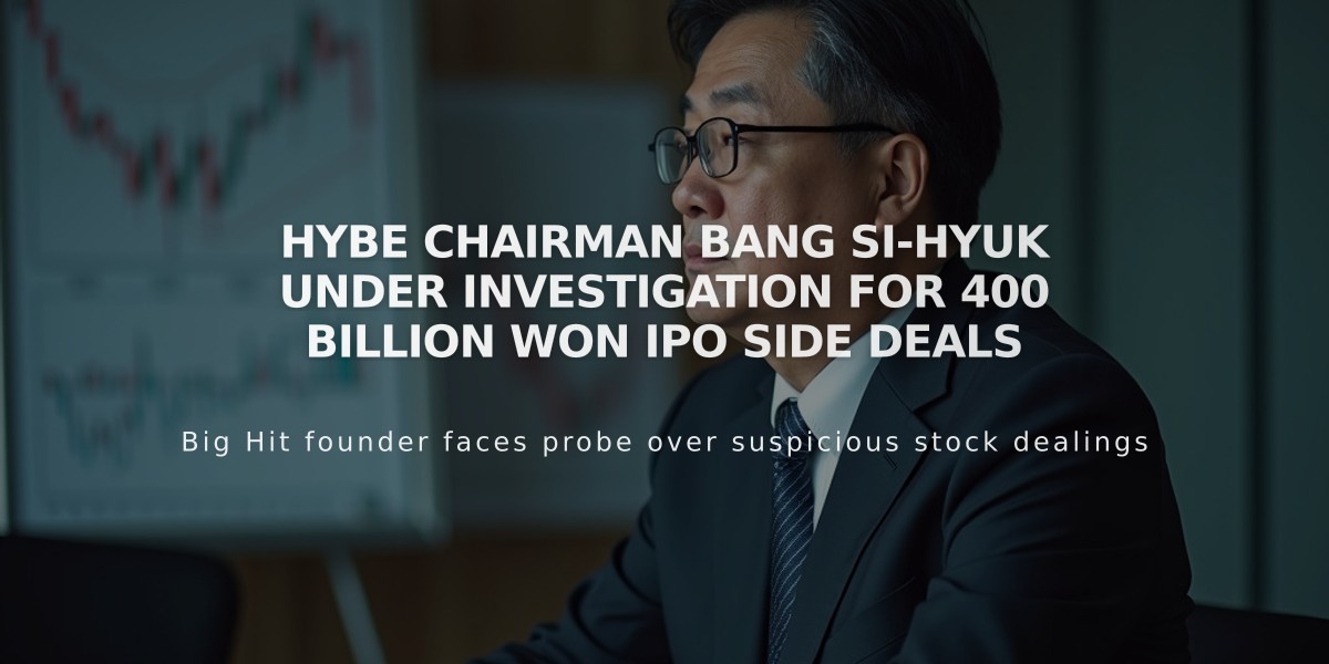 Hybe Chairman Bang Si-hyuk Under Investigation for 400 Billion Won IPO Side Deals