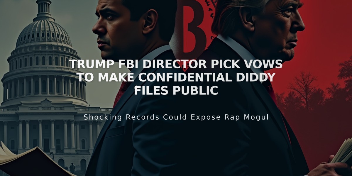 Trump FBI Director Pick Vows to Make Confidential Diddy Files Public