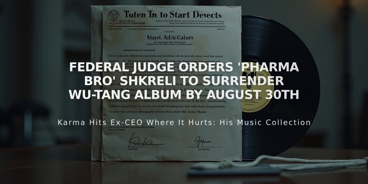 Federal Judge Orders 'Pharma Bro' Shkreli to Surrender Wu-Tang Album by August 30th