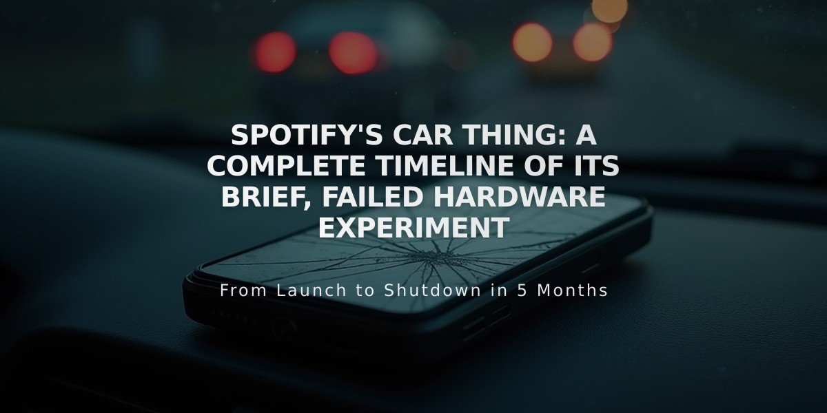 Spotify's Car Thing: A Complete Timeline of Its Brief, Failed Hardware Experiment