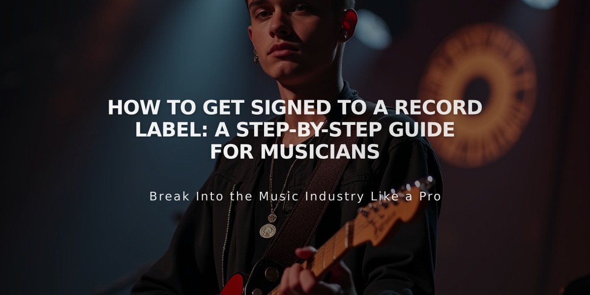 How to Get Signed to a Record Label: A Step-by-Step Guide for Musicians