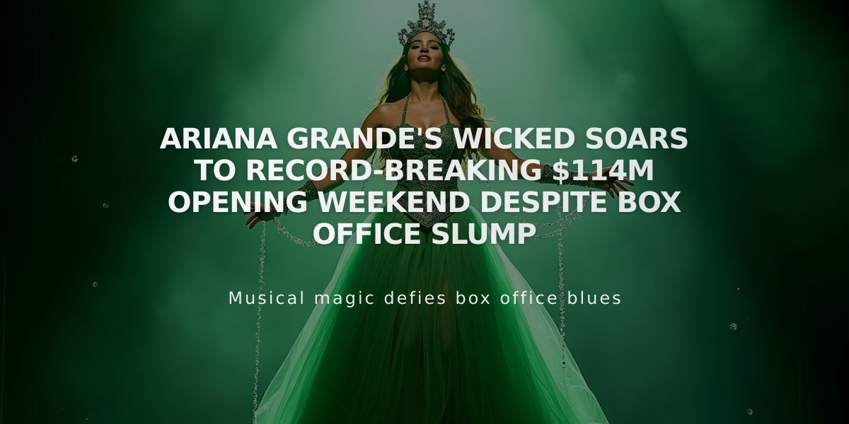 Ariana Grande's Wicked Soars to Record-Breaking $114M Opening Weekend Despite Box Office Slump