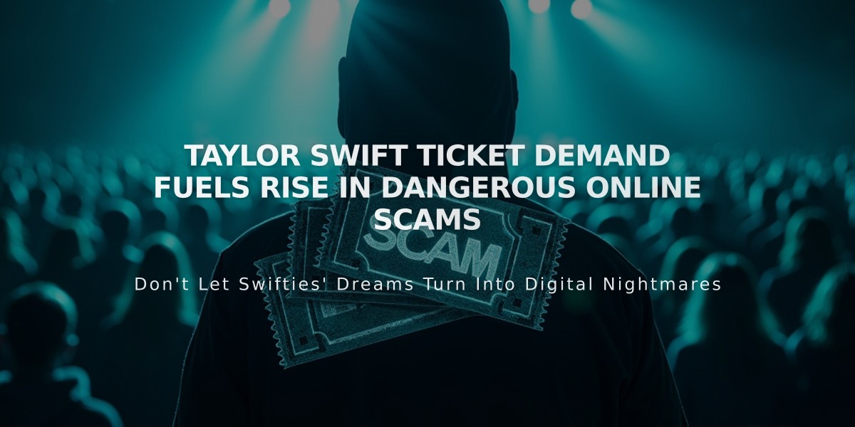 Taylor Swift Ticket Demand Fuels Rise in Dangerous Online Scams