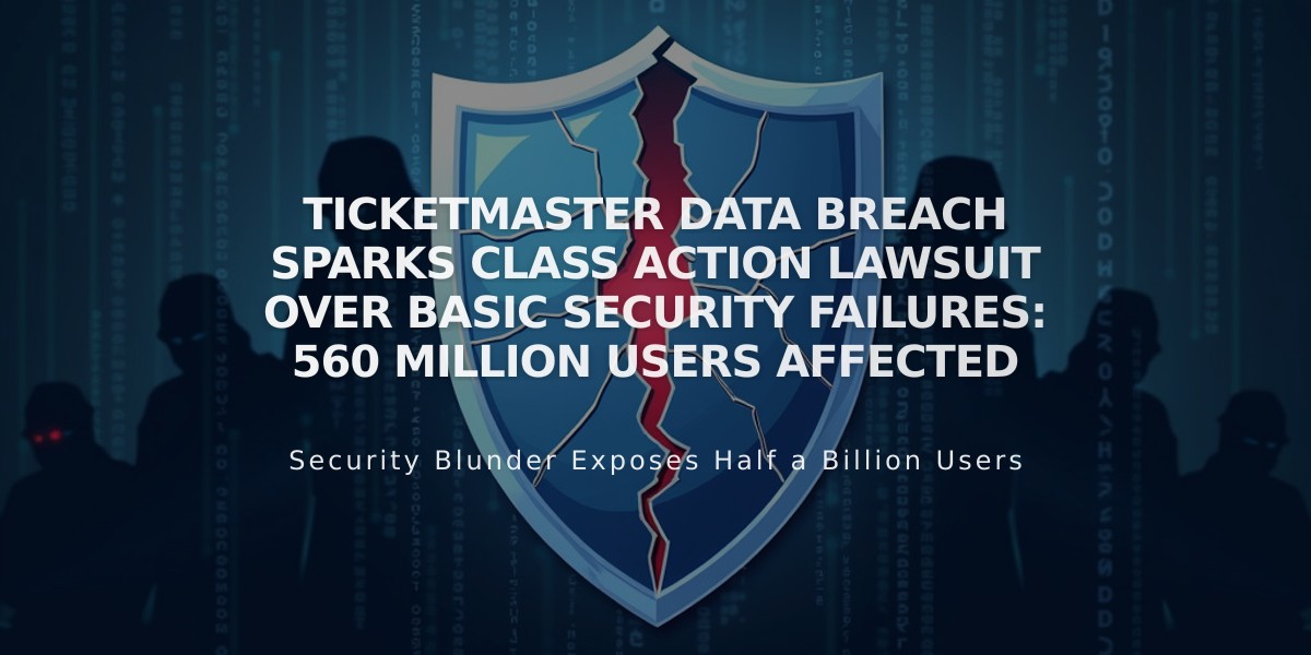 Ticketmaster Data Breach Sparks Class Action Lawsuit Over Basic Security Failures: 560 Million Users Affected