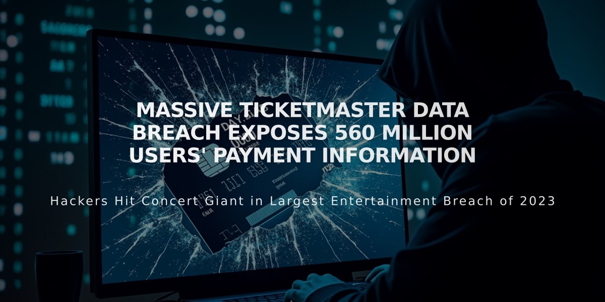 Massive Ticketmaster Data Breach Exposes 560 Million Users' Payment Information