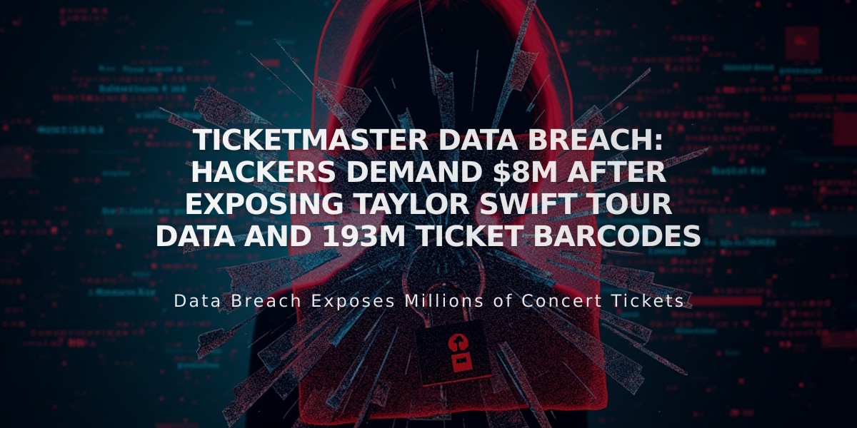 Ticketmaster Data Breach: Hackers Demand $8M After Exposing Taylor Swift Tour Data and 193M Ticket Barcodes