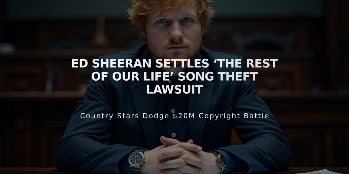 Ed Sheeran Settles ‘The Rest Of Our Life’ Song Theft Lawsuit