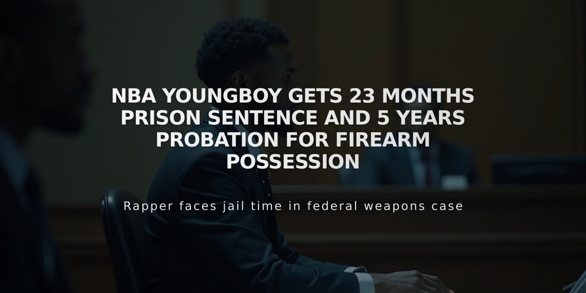 NBA YoungBoy Gets 23 Months Prison Sentence and 5 Years Probation for Firearm Possession