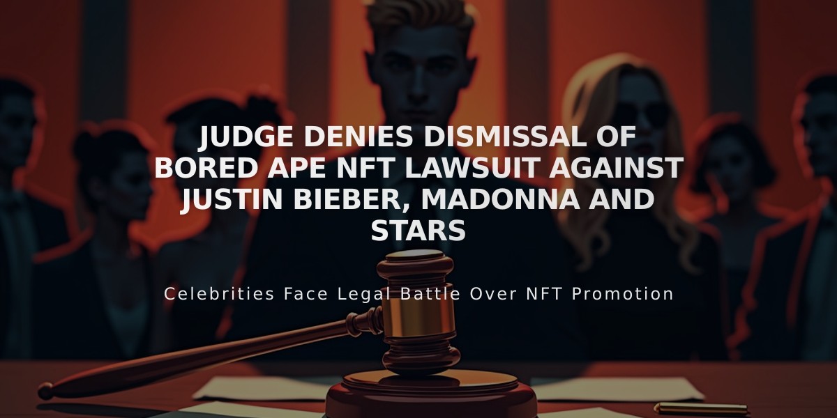 Judge Denies Dismissal of Bored Ape NFT Lawsuit Against Justin Bieber, Madonna and Stars