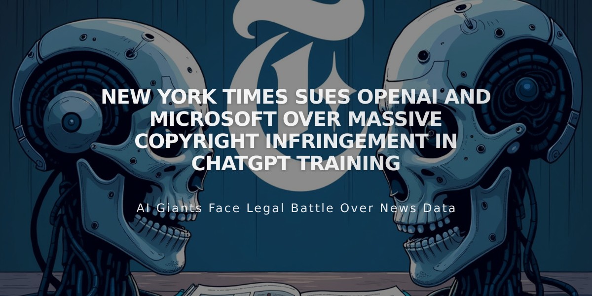 New York Times Sues OpenAI and Microsoft Over Massive Copyright Infringement in ChatGPT Training