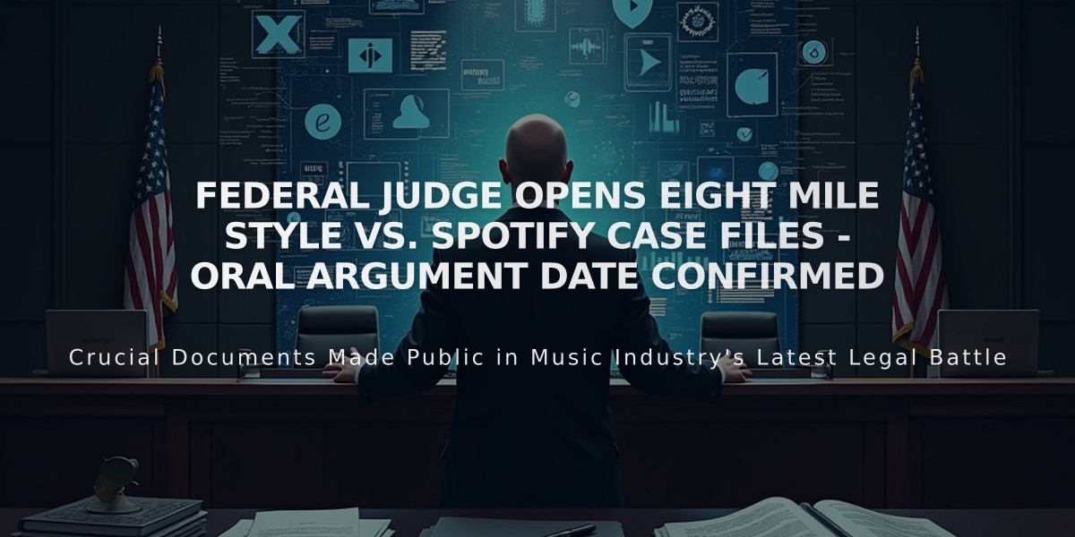 Federal Judge Opens Eight Mile Style vs. Spotify Case Files - Oral Argument Date Confirmed