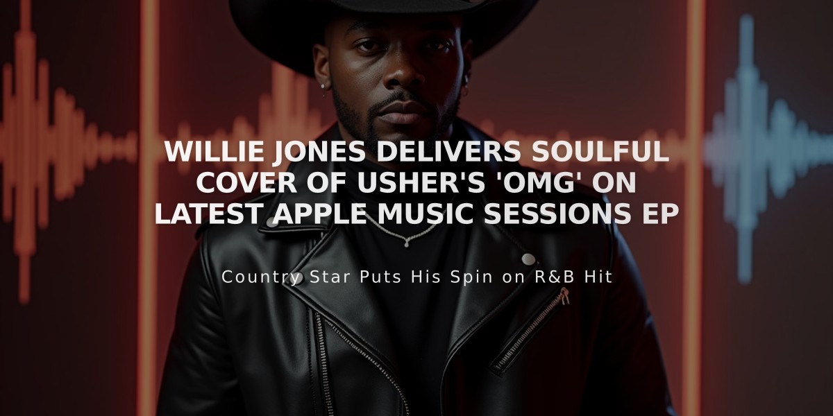 Willie Jones Delivers Soulful Cover of Usher's 'OMG' on Latest Apple Music Sessions EP