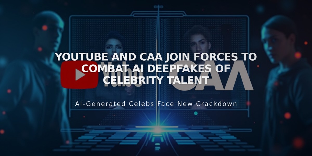 YouTube and CAA Join Forces to Combat AI Deepfakes of Celebrity Talent