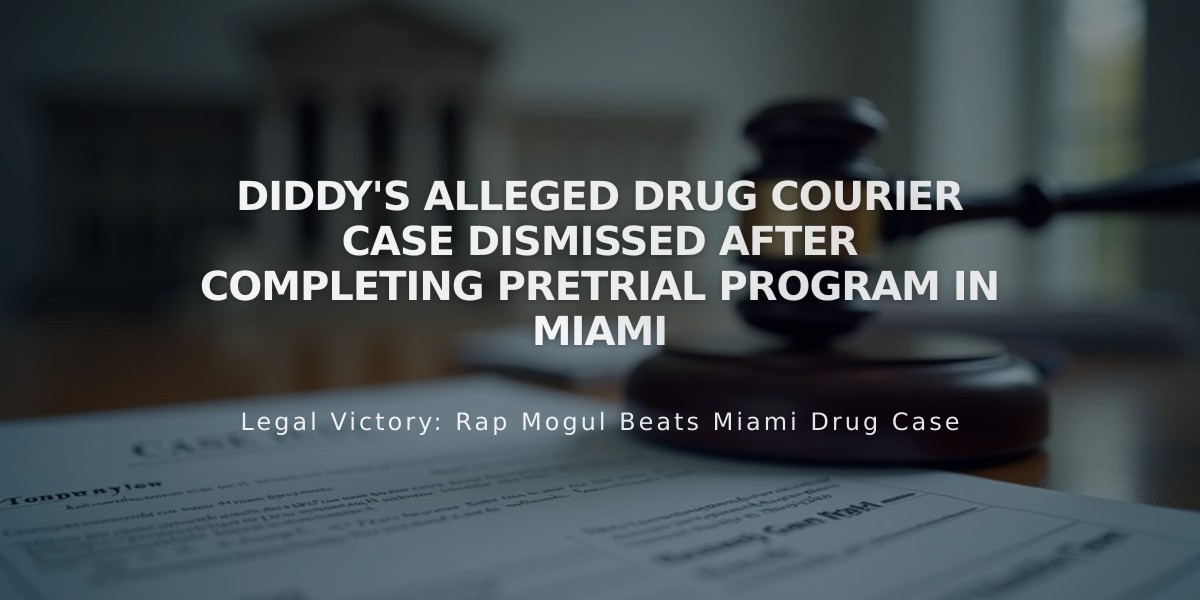 Diddy's Alleged Drug Courier Case Dismissed After Completing Pretrial Program in Miami