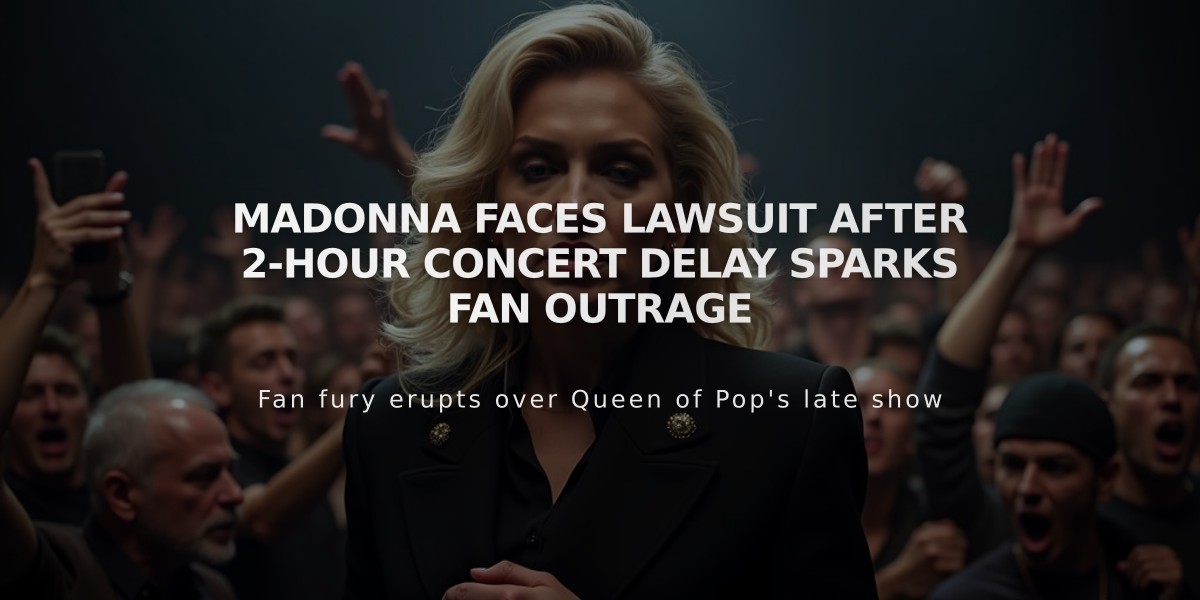 Madonna Faces Lawsuit After 2-Hour Concert Delay Sparks Fan Outrage