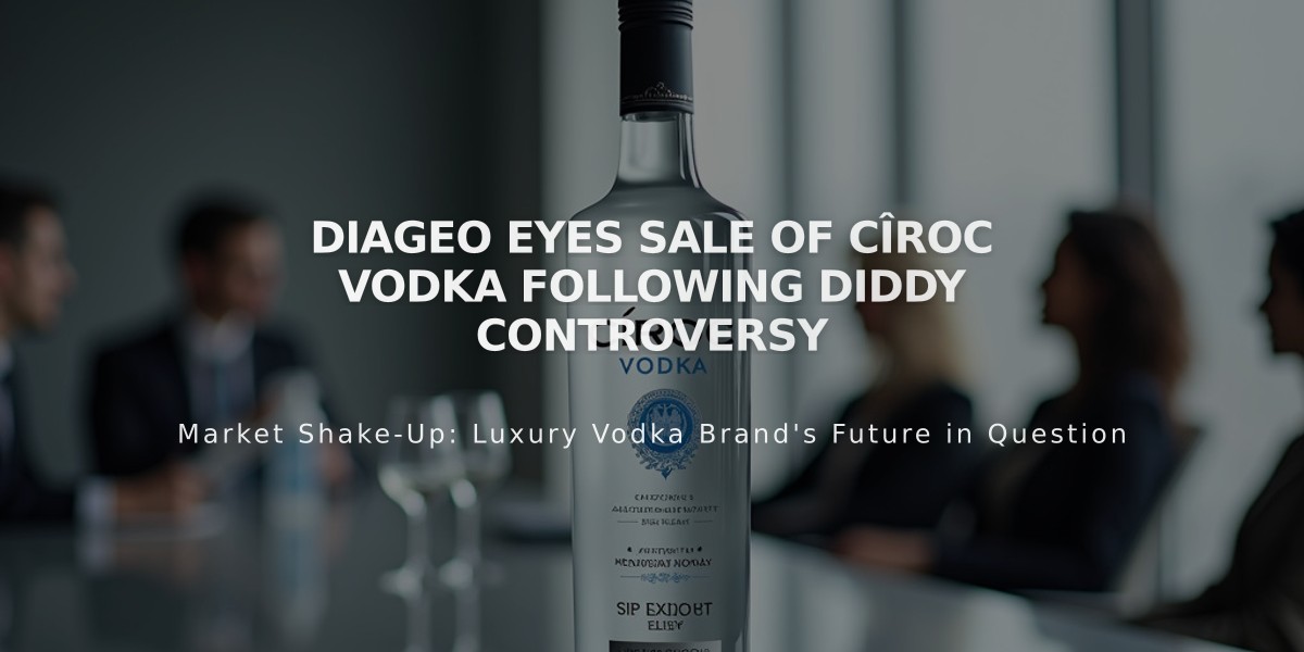 Diageo Eyes Sale of Cîroc Vodka Following Diddy Controversy