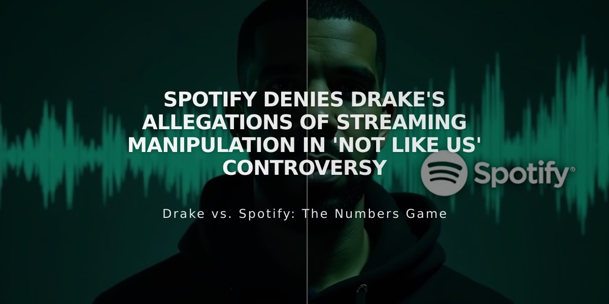 Spotify Denies Drake's Allegations of Streaming Manipulation in 'Not Like Us' Controversy