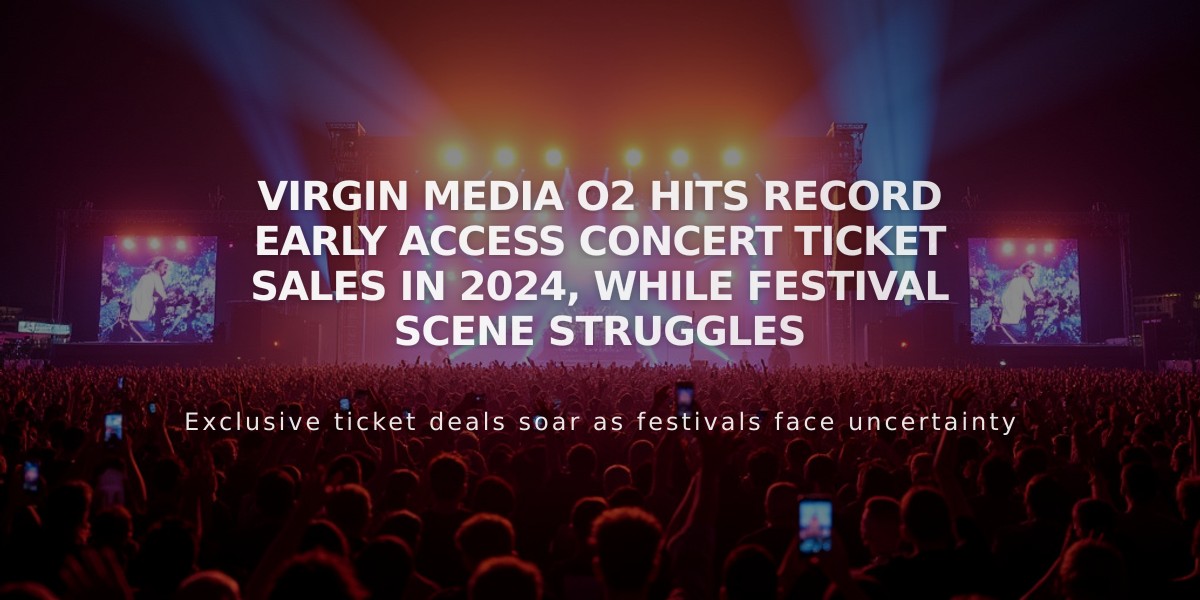 Virgin Media O2 Hits Record Early Access Concert Ticket Sales in 2024, While Festival Scene Struggles