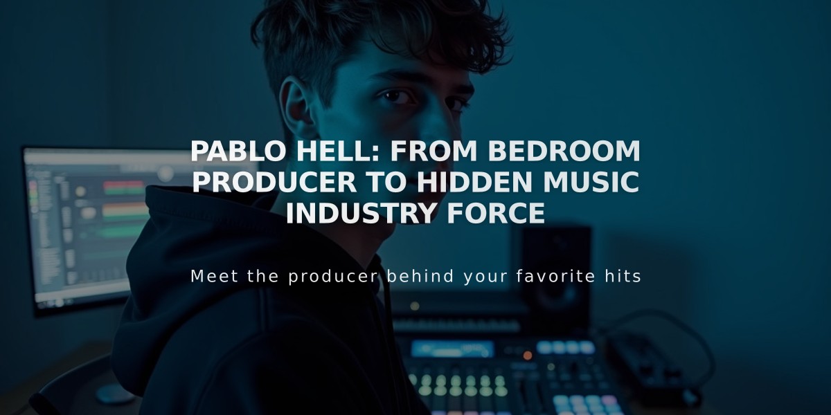 Pablo Hell: From Bedroom Producer to Hidden Music Industry Force