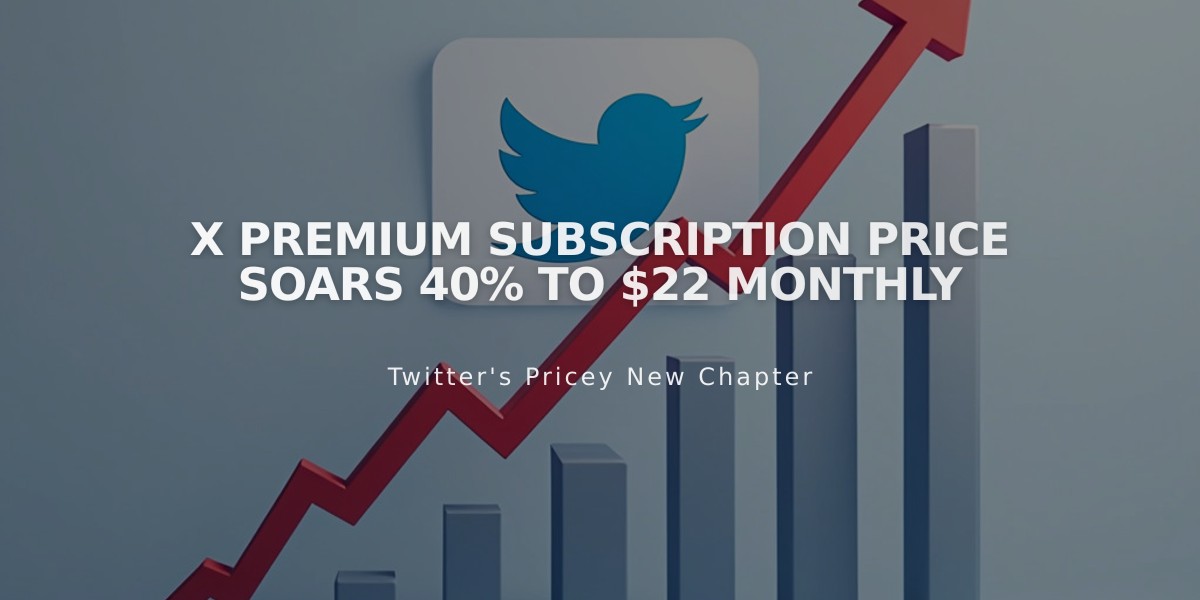 X Premium Subscription Price Soars 40% to $22 Monthly