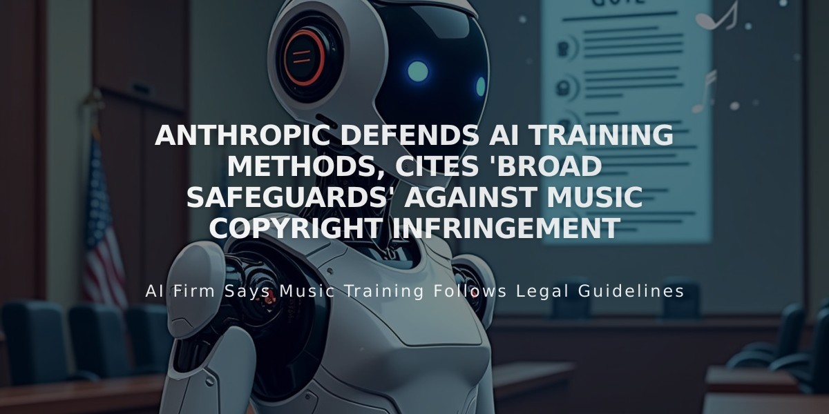 Anthropic Defends AI Training Methods, Cites 'Broad Safeguards' Against Music Copyright Infringement