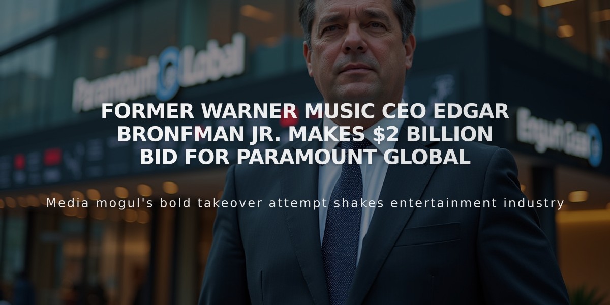 Former Warner Music CEO Edgar Bronfman Jr. Makes $2 Billion Bid for Paramount Global